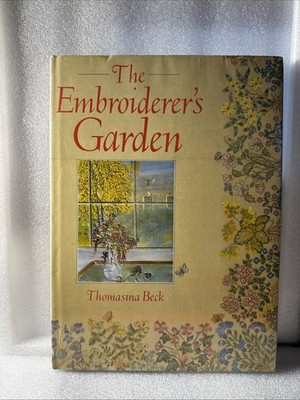 THE EMBROIDERER'S GARDEN (A DAVID & CHARLES CRAFT BOOK) By Thomasina Beck