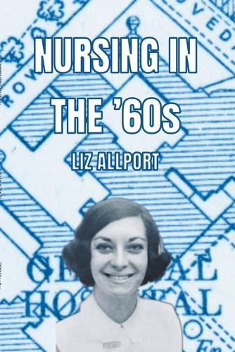 Лиз Оллпорт Уход за больными в 60-е годы (в мягкой обложке) (ИМПОРТ ИЗ Великобритании)