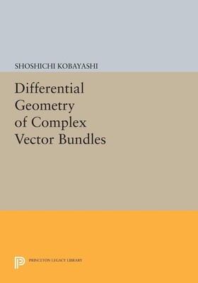 Differential Geometry of Complex Vector Bundles | Shoshichi Kobayashi | Buch