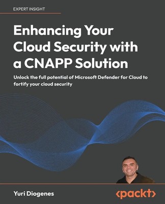Enhancing Your Cloud Security with a CNAPP Solution | Yuri Diogenes | Buch