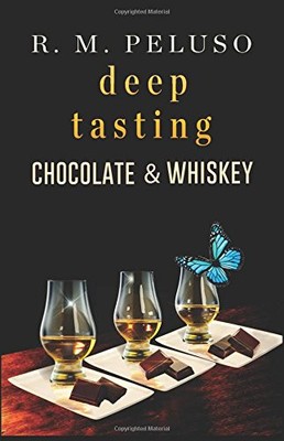 DEEP TASTING CHOCOLATE & WHISKEY (DEEP TASTING GUIDE) By R. M. Peluso BRAND NEW