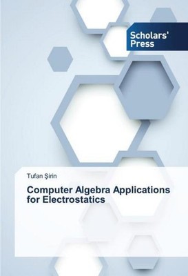 Computer Algebra Applications for Electrostatics Tufan ¿Irin