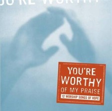 Youre Worthy of My Praise: 12 Worship Songs of Hope - Audio CD - VERY GOOD