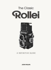 Classic Rollei: A Definitive Guide by John Phillips English Hardcover Book