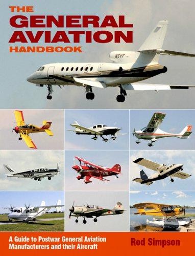 The General Aviation Handbook: A Guide to Postwar General... - Simpson, Rod