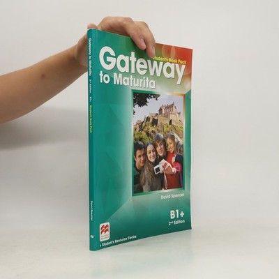 Gateway to maturita: B1+ Student's book  |  David Spencer