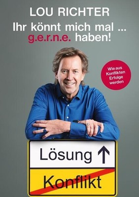 Ihr könnt mich mal ... g.e.r.n.e. haben! | Lou Richter | deutsch