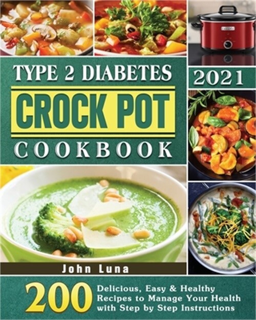 2021 Crock Pot Cookbook for Type 2 Diabetes Management