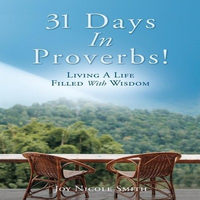 31 Days In Proverbs! Living A Life Filled With Wisdom Joy Nicole