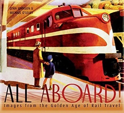 All Aboard! : Images from the Golden Age of Rail Travel Paperback