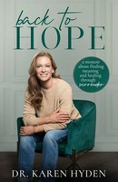 Back To Hope A Memoir About Finding Meaning And Healing Through Surrender Hyden