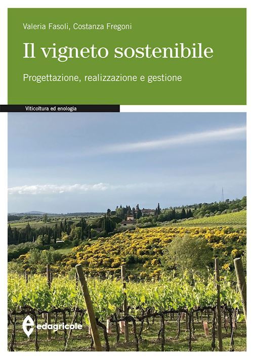 IL VIGNETO SOSTENIBILE  - FASOLI VALERIA, FREGONI COSTANZA - EDAGRICOLE