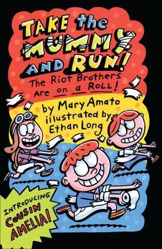 Take the Mummy and Run: The Riot Brothers Are on a Roll by Amato, Mary, Good Boo