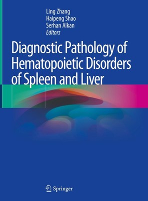 Diagnostic Pathology of Hematopoietic Disorders of Spleen and Liver Ling Zhang