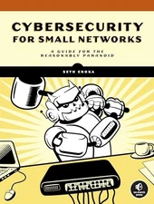 Cybersecurity for Small Networks: A No-Nonsense Guide for the Reasonably  - GOOD
