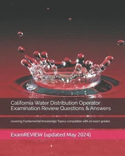 California Water Distribution Operator Examination Review Questions & Answer...