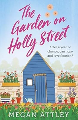 The Garden on Holly Street: After a year of change, can hope and love flourish?,