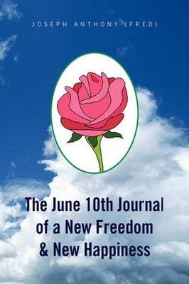 The June 10th Journal of a New Freedom & New Happiness by Joseph