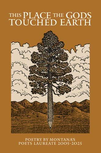 This Place the Gods Touched Earth by Montana Arts Council: New