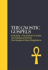 Gnostic Gospels Including the Gospel of Judas the Gospel of Thomas the Gospel...