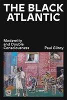 The Black Atlantic | Modernity And Double Consciousness | Paul Gilroy | Buch