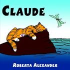 Claude 9781420843477 by Roberta Alexander Book