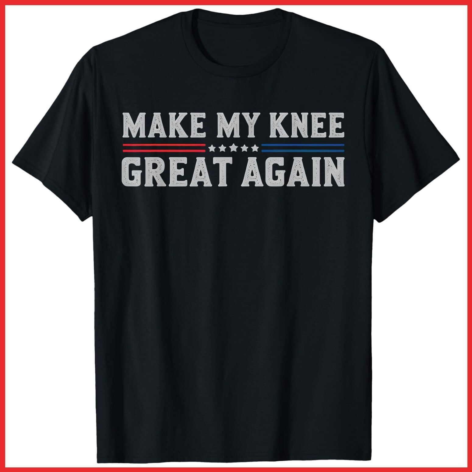 Make My Knee Great Again Funny Broken Knee Surgery Recovery Black Cotton T-Shirt