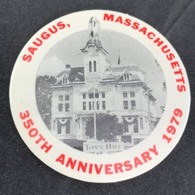 Saugus Massachusetts 350th Anniversary Pin Back Button 1979