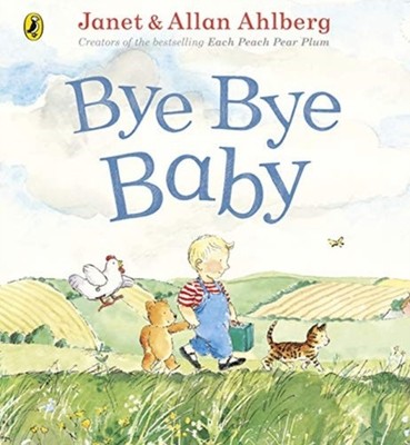 Bye Bye Baby A Sad Story with a Happy Ending by Allan Ahlberg (Paperback Book)