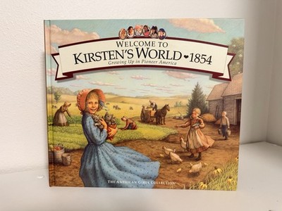 Welcome to Kirsten s World 1854 Growing Up In Pioneer America (see description)