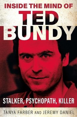 Inside the Mind of Ted Bundy by Jeremy Daniel [Paperback]