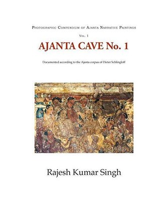 Ajanta Cave No. 1: Documented According to the Ajanta Corpus of Dieter Schlinglo