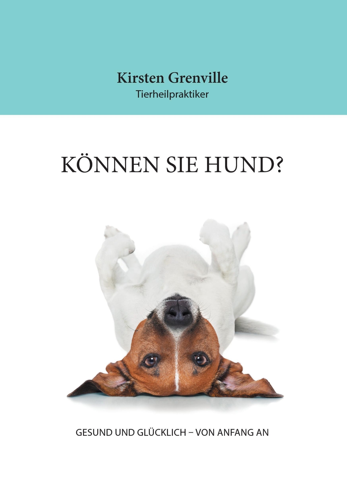 Thumbnail - Können Sie Hund? Gesund Und Glücklich - Von Anfang An Kirsten