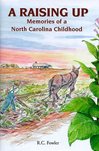 A Raising Up: Memories of a North Car..., Fowler, R. C.