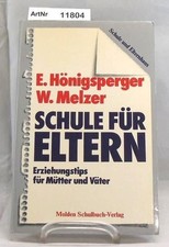 Schule für Eltern. Erziehungstips für Mütter und Väter Hönigsperger, Eveline / W