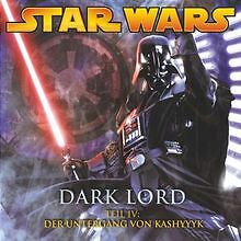 Dark Lord 4-Der Untergang Von Kashyyyk von Star Wars | CD | Zustand gut