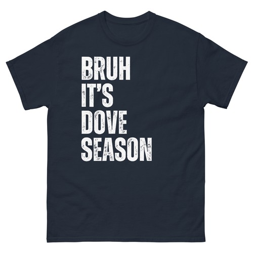 Bruh It's Dove Season Funny Dove Hunter Dove Hunting Season Unisex classic tee - Picture 4 of 9