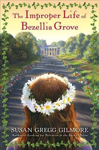 The Improper Life of Bezellia Grove: A Novel - Hardcover - GOOD