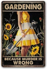 Funny "Gardening Because Murder Is Wrong" Metal Sign: Women's Garden Gift 05 