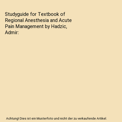 Studyguide for Textbook of Regional Anesthesia and Acute Pain Management by Hadz