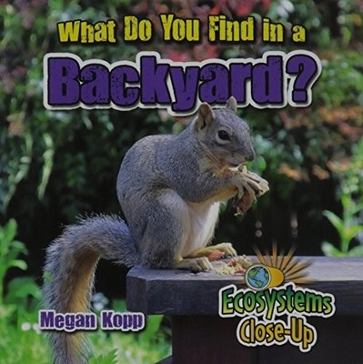 What Do You Find in a Backyard? (Ecosystems Close-up) by Kopp, Megan, Good Book