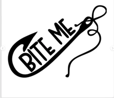 Bite Me Fishing Hook Vinyl Decal Car Wall Window