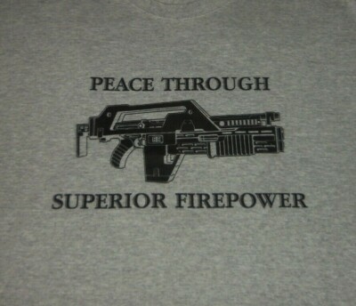 Aliens Movie - Peace Through Superior Firepower - Shirt 