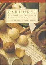 Oakhurst: The Birth and Rebirth of America's First Golf Course by