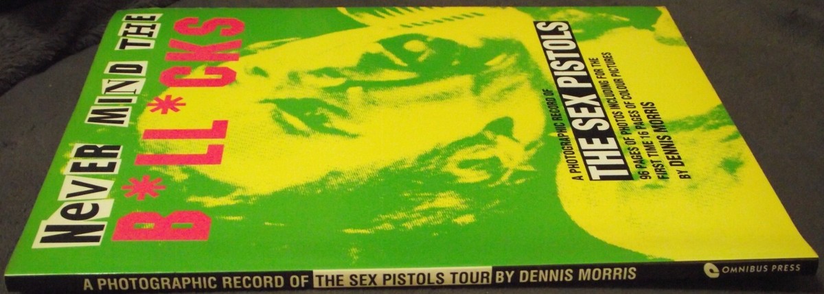 Never Mind The Bollocks A Photographic Record The Sex Pistols 