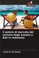 I Gusti B. Rai Utama | Il Potere Di Mercato Del Turismo Degli Anziani A Bali...