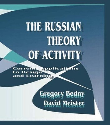The Russian Theory Of Activity: Current Applications To Desi...