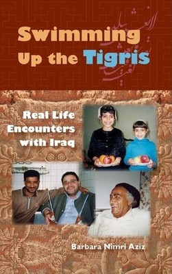 Swimming Up the Tigris: Real Life Encounters with Iraq