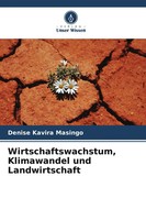 Wirtschaftswachstum, Klimawandel Und Landwirtschaft Denise Kavira Masingo Buch