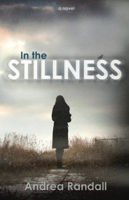 IN THE STILLNESS By Andrea Randall & Lori Sabin **BRAND NEW**